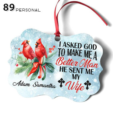 Wife I Asked God To Make Me A Better Man - Personalized two side ornament