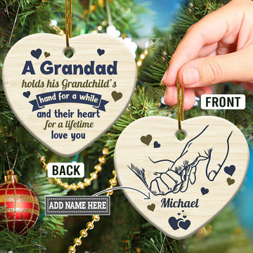 Grandpa Gift A Grandad Holds His Grandchilds Hand For A While Personalized Ceramic Ornament