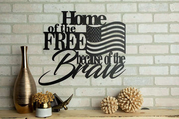 Home of the Free Because of the Brave - Cut Metal Sign