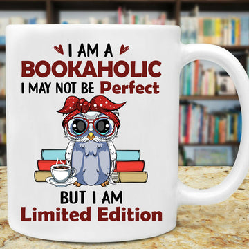 I am a Bookaholic. I may not be Perfect but I'm Limited Edition - Mug White