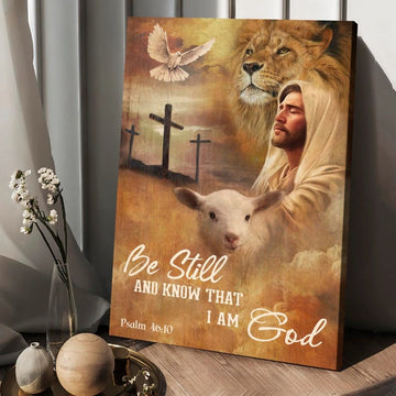 Jesus Lion of Judah and Lamb of God Be still and know that I am God - Matte Canvas