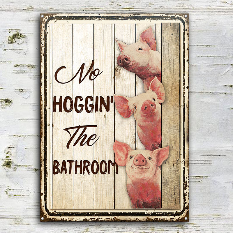 Pig Restroom No Hoggin The Bathroom Custom Classic Metal Signs, Farm, Farmhouse, Funny Restroom