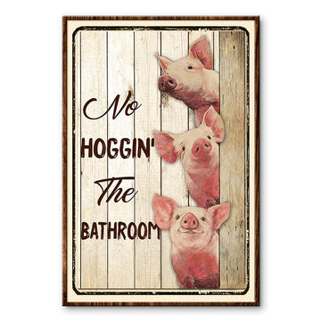 Pig Restroom No Hoggin The Bathroom Custom Poster, Farm, Farmhouse, Funny Restroom