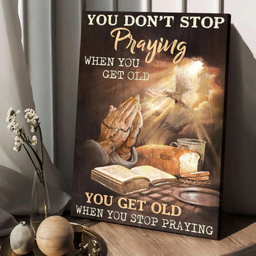 Praying hands Bible You get old when you stop praying - Matte Canvas