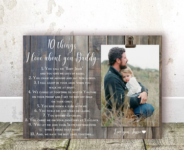 Gift for Dad 10 things i love about you Daddy - Personalized Photo Clip Frame