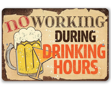 No Working During Drinking Hours - Funny Wall Art Decoration - Classic Metal Signs