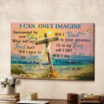 I can only imagine surrounded by your glory Jesus Cross Sunset  - Matte Canvas