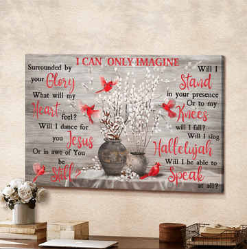 Cardinal I can only imagine surrounded by your glory Jesus - Matte Canvas