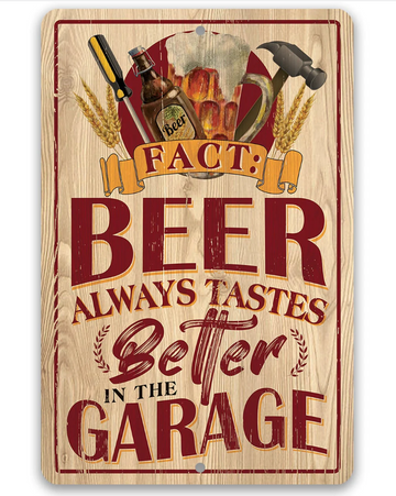 Beer Always Tastes Better In The Garage -  Classic Metal Signs