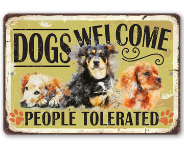 Dogs Welcome People Tolerated  - Funny Wall Art - Classic Metal Signs