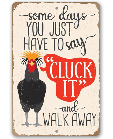 Just Say Cluck It - Chicken Signs for Coop Funny Outdoor - Funny Wall Art Decoration - Classic Metal Signs