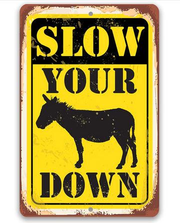 Slow Your Down - Funny Wall Art - Classic Metal Signs