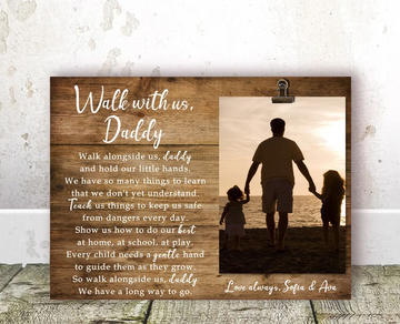 Father's Day Gift for Dad Walk With Us Daddy - Personalized Photo Clip Frame