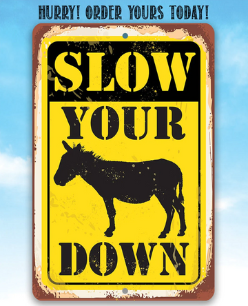 Slow Your Down - Printed Metal Sign