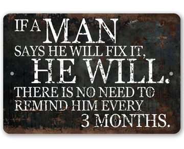If A Man Says He Will Fix It, He Will - Funny Wall Art Decoration - Classic Metal Signs