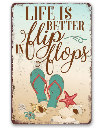 Life Is Better In Flip Flops - Funny Wall Art Decoration - Classic Metal Signs