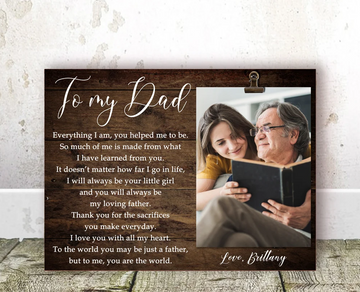 Gift for Dad everything i am you helped me to be - Personalized Photo Clip Frame