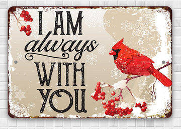 Cardinal I Am Always With You - Printed Metal Sign