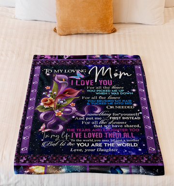 To My Loving Mom i love you for all the times you picked me up - Blanket 30x40 50x60 60x80