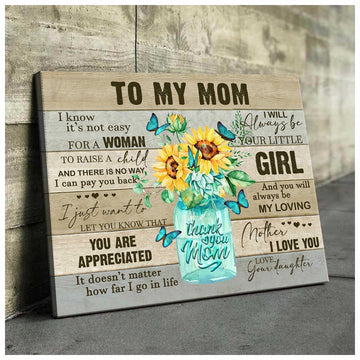 Mom I know it's not easy for a woman to raise a child - Matte Canvas