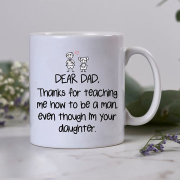 Daughter To Dad Thanks For Teaching Me How To Be A Man Mug Daddy Mugs Gift For Dad