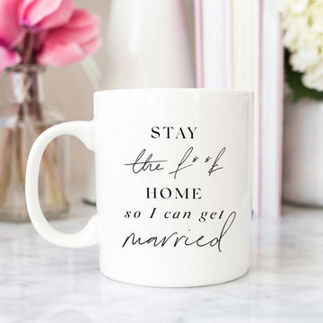 Stay Home So That I Can Get Married - Wedding Gift Gsge Mug White 11Oz
