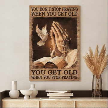 YOU DON'T STOP PRAYING WHEN YOU GET OLD JESUS - Matte Canvas