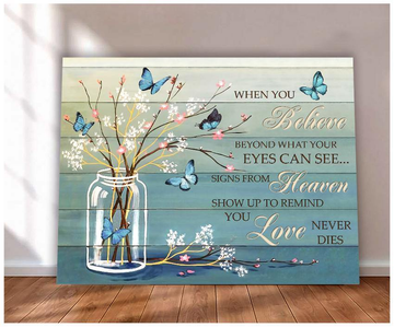 When you believe, signs from heaven show up to you - Matte Canvas, gift for you, gift for butterfly lover, memory gift, gift for widow, gift to widow, living room wall art, living room picture c102