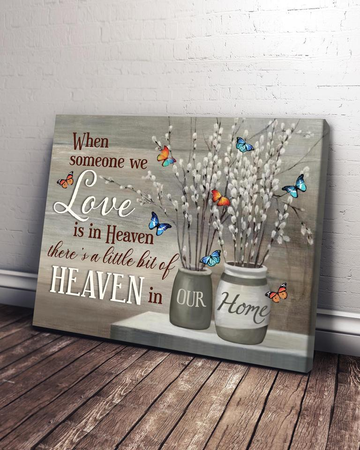 Butterfly, When someone we love in heaven, there is a little bit of heaven in our home - Matte Canvas