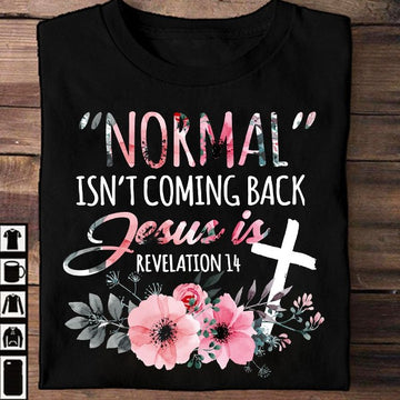 Normal isn't coming back but jesus is flower - Standard T-shirt