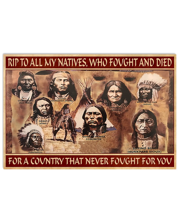 Native American Rip to all my natives, who fought and died for a country that never fought for you - Matte Canvas, gift for you, gift for Native American c92