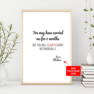 You May Have Carried Me For 9 Months Poster Gift For Mom