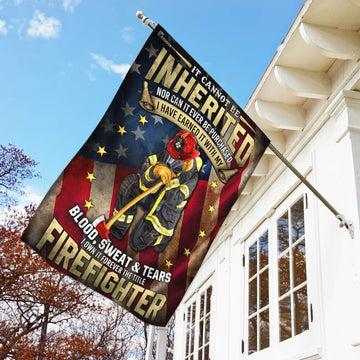 Firefighter. I Have Earned It With My Blood, Sweat And Tears Flag  - House Flag