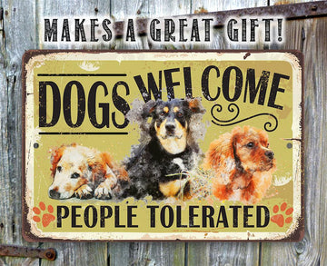Dogs Welcome People Tolerated  - Funny Wall Art - Classic Metal Signs
