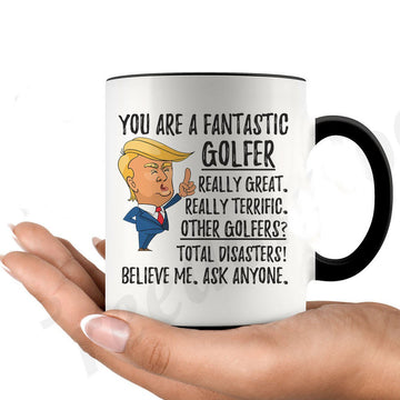 Funny gifts for golfers - Donald trump you are a fantastic golfer other golfers total disasters accent mug -  GST