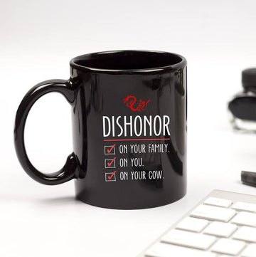Sarcastic gifts - Dishonor on your family on you on your cow - Mug