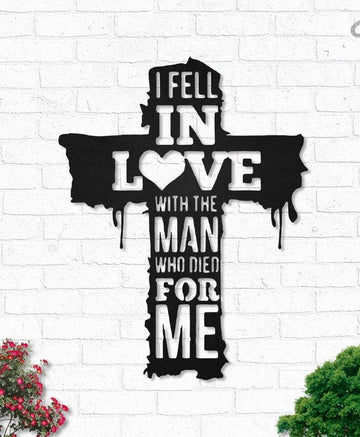 I fell in love with the man who died for me Jesus - Cut Metal Sign