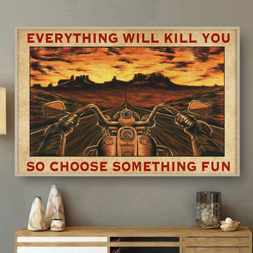 Sunset Riding Everything Will Kill You Choose Something Fun Biker Poster Gift For Biker Horizontal Poster