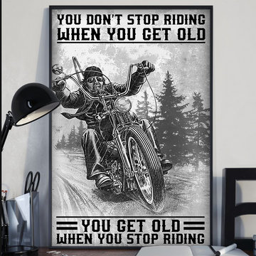 You Get Old When You Stop Riding Biker Poster Gift For Biker Vertical Poster