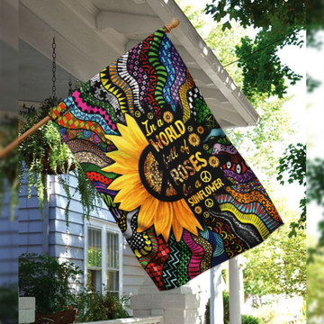 Hippie flag In a world full of roses, be a sunflower - House Flag