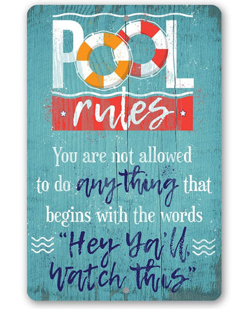 Pool Rules You are Not Allowed to Do Hey Y'all Watch This - Funny Wall Art - Classic Metal Signs