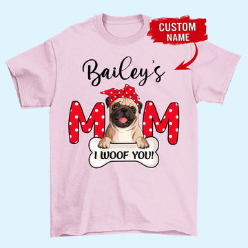 Pug Mom I Woof You - Personalized Standard T Shirt