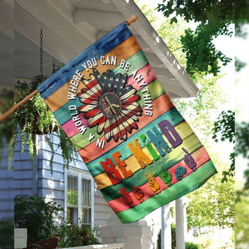 Hippie Flag In A World Where You Can Be Anything Be Kind Sunflower US - House Flag