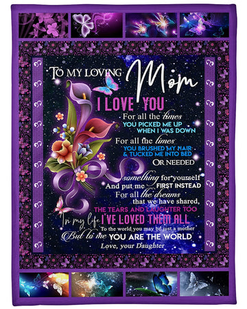 To My Loving Mom i love you for all the times you picked me up - Blanket 30x40 50x60 60x80