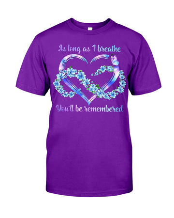 As long as i breathe you'll be remembered flowers infinity - Standard T-shirt