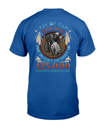Trail Of Tears 1828 1838 The Deadly Journey 125 000 Native American - Standard T-shirt