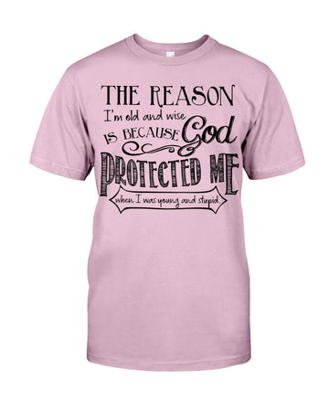 The Reason I'm Old And Wise Is Because God Protected Me - Standard T-shirt