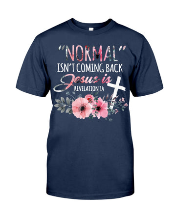 Normal isn't coming back but jesus is flower - Standard T-shirt