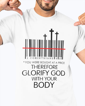 1 corinthians 6 20 you were bought at a price therefore glorify God with your body - Standard T-shirt