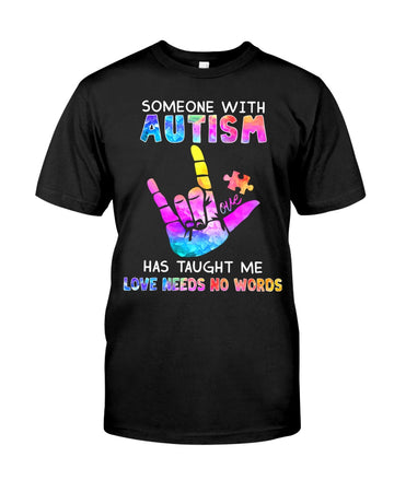 Someone With Autism Has Taught Me Love Needs No Words Standard T-shirt